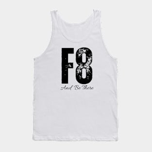 F8 And Be There Tank Top